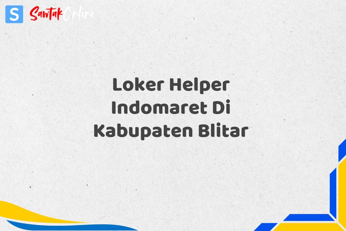 Loker Helper Indomaret Di Kabupaten Blitar