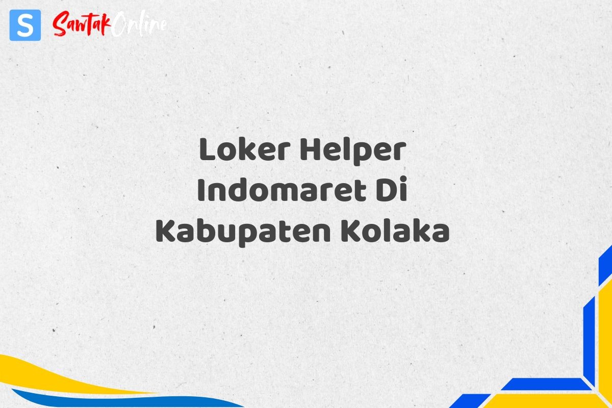 Loker Helper Indomaret Di Kabupaten Kolaka