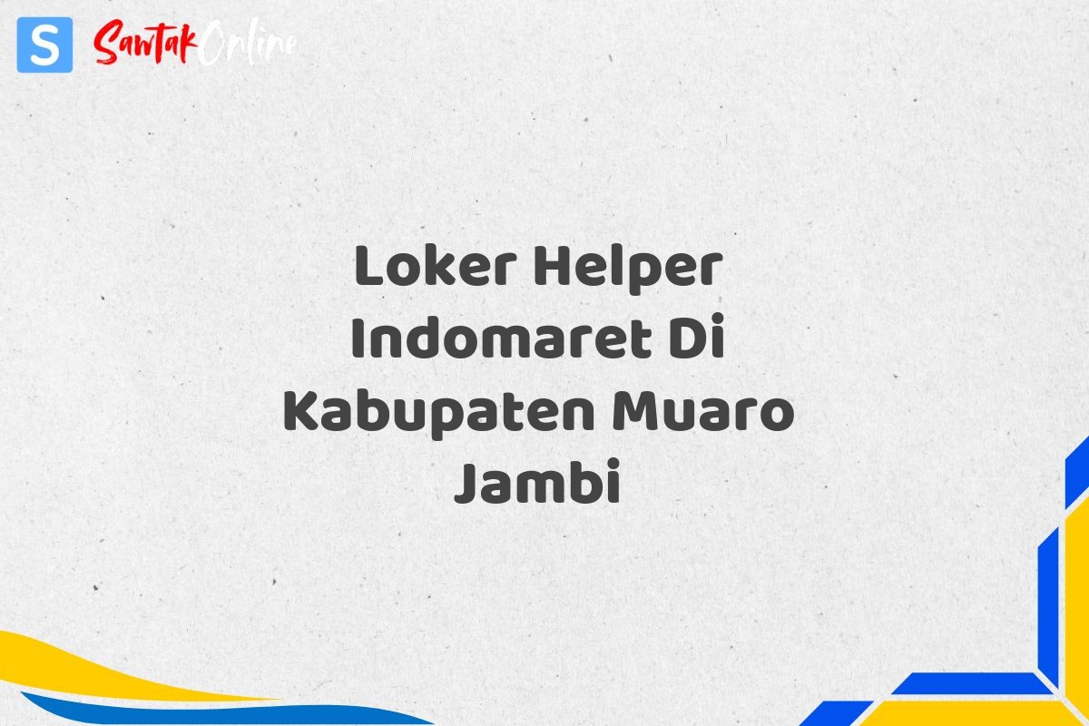 Loker Helper Indomaret Di Kabupaten Muaro Jambi