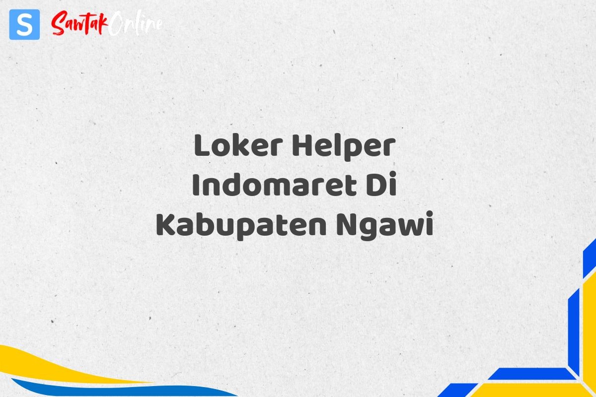 Loker Helper Indomaret Di Kabupaten Ngawi