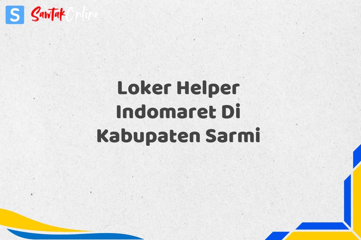 Loker Helper Indomaret Di Kabupaten Sarmi