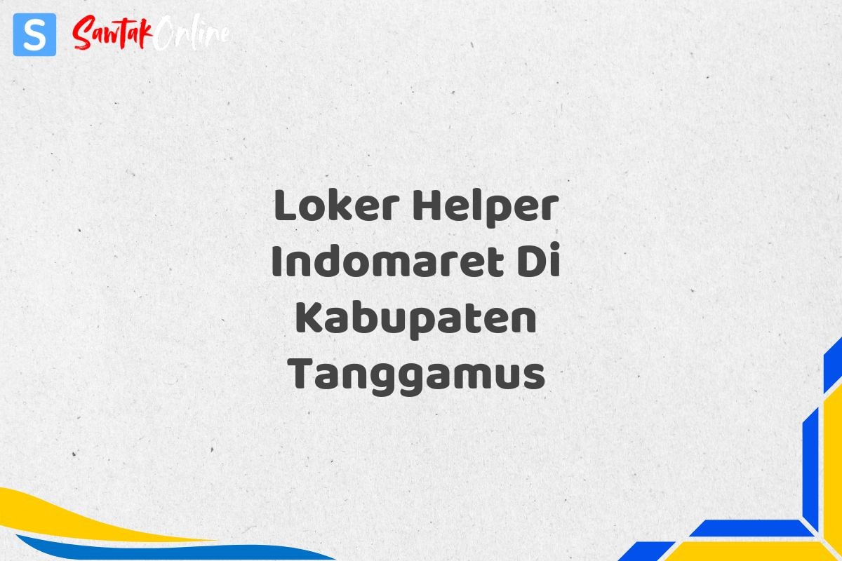 Loker Helper Indomaret Di Kabupaten Tanggamus