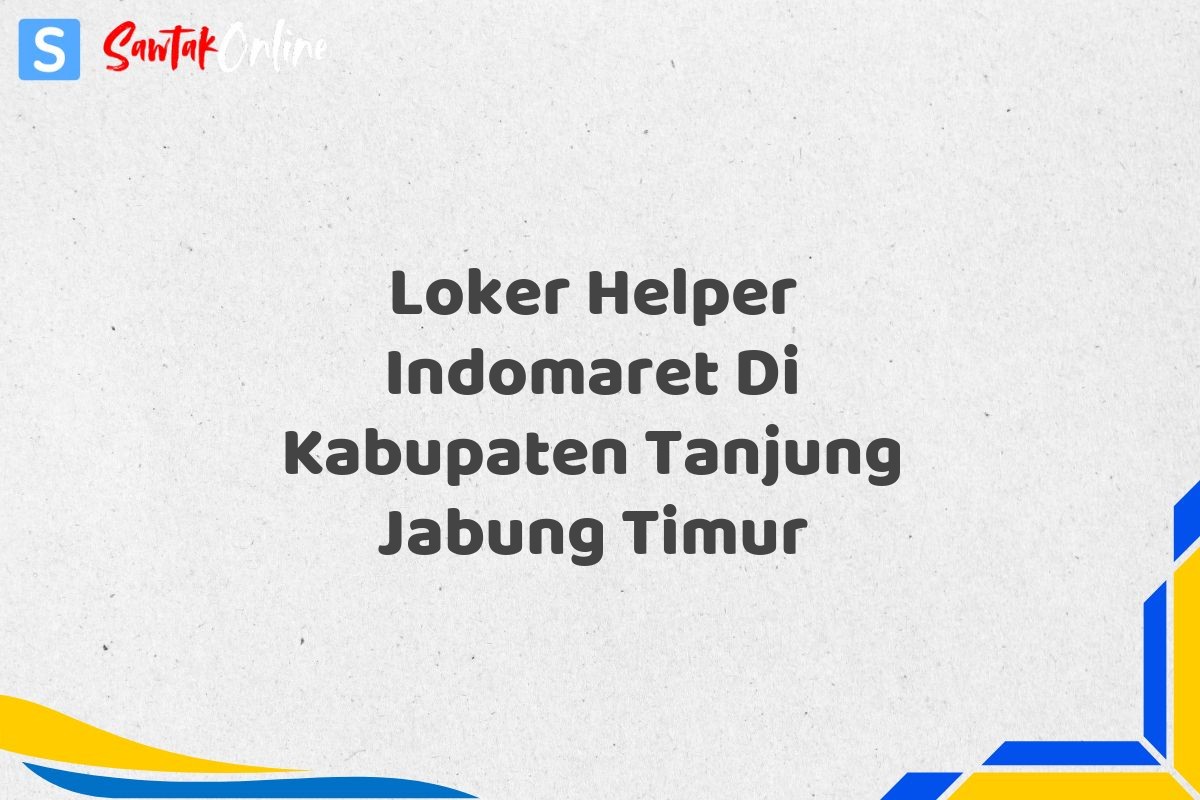 Loker Helper Indomaret Di Kabupaten Tanjung Jabung Timur