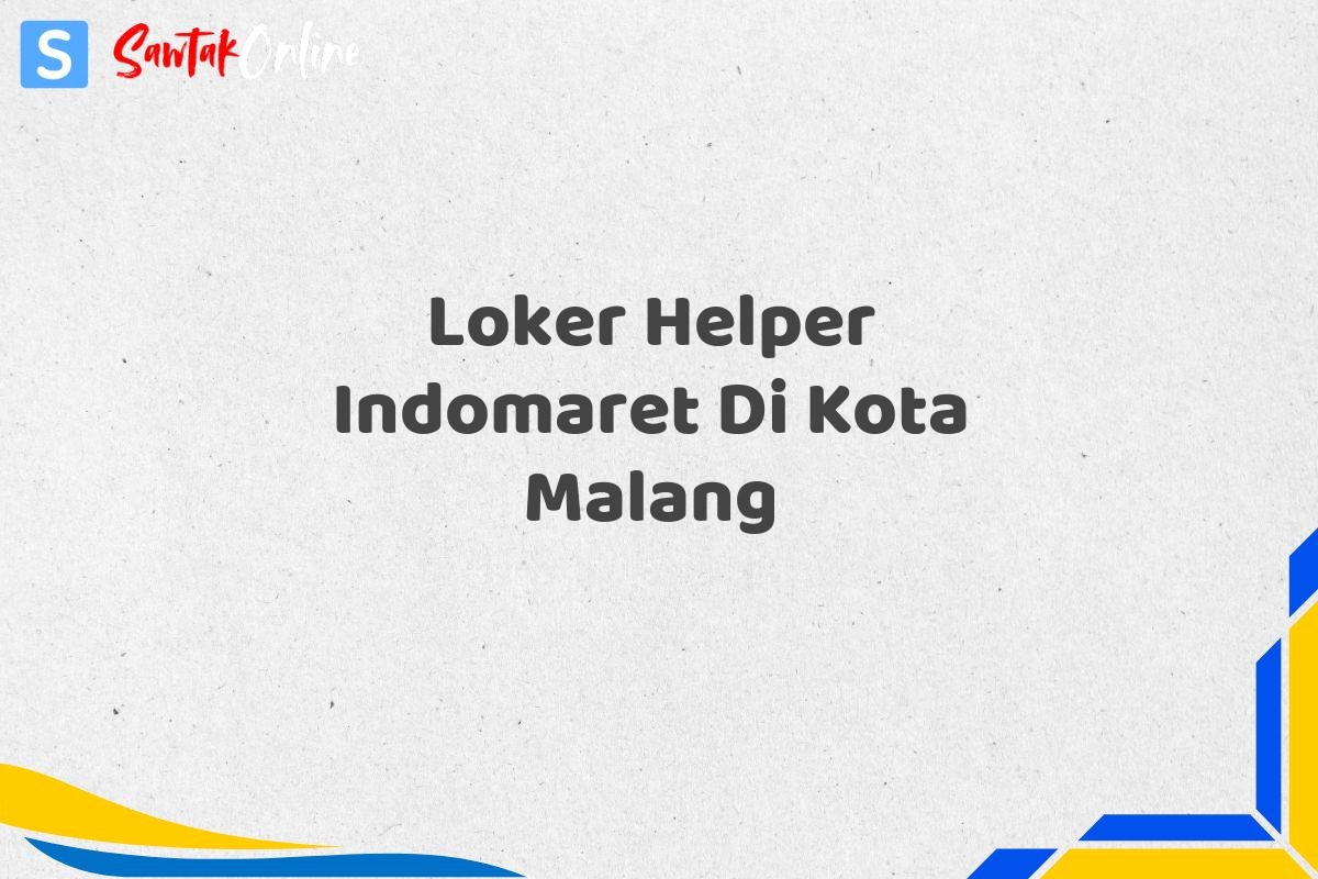 Loker Helper Indomaret Di Kota Malang
