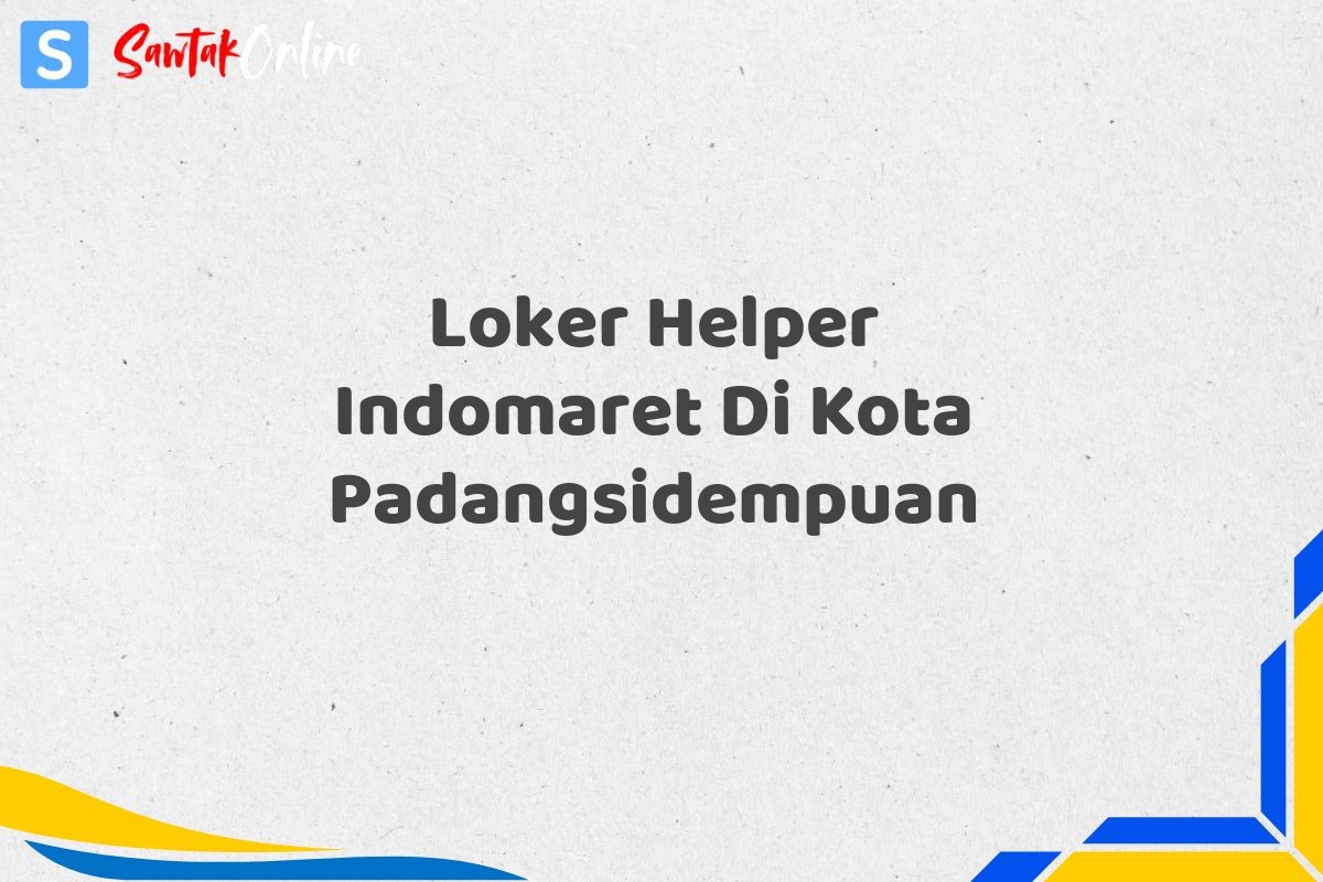 Loker Helper Indomaret Di Kota Padangsidempuan