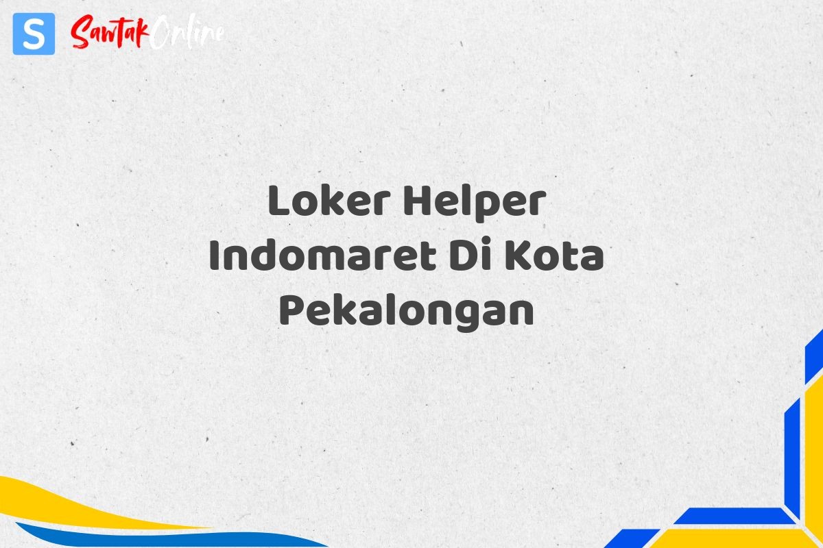 Loker Helper Indomaret Di Kota Pekalongan
