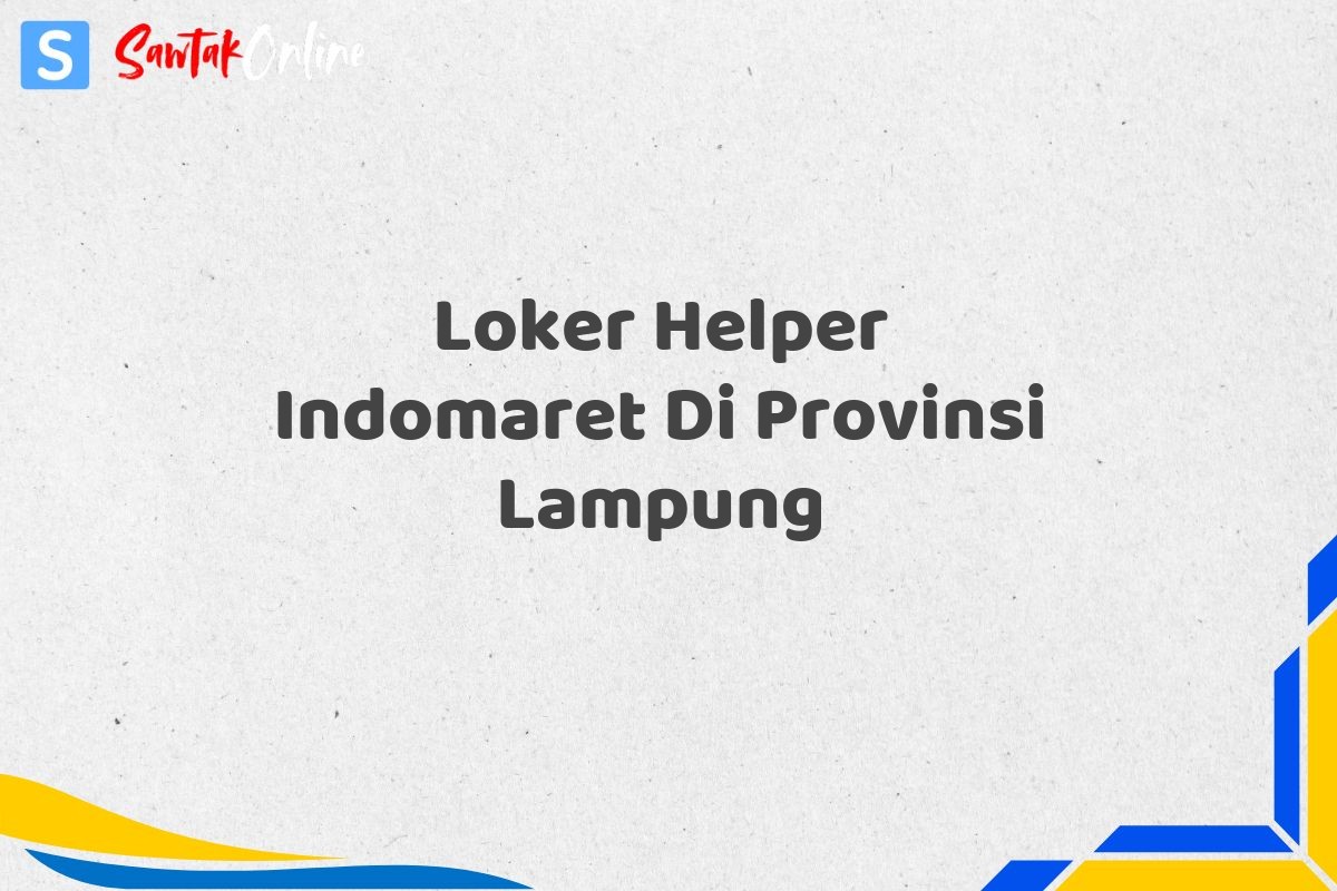 Loker Helper Indomaret Di Provinsi Lampung