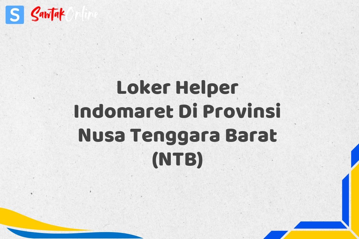 Loker Helper Indomaret Di Provinsi Nusa Tenggara Barat (NTB)