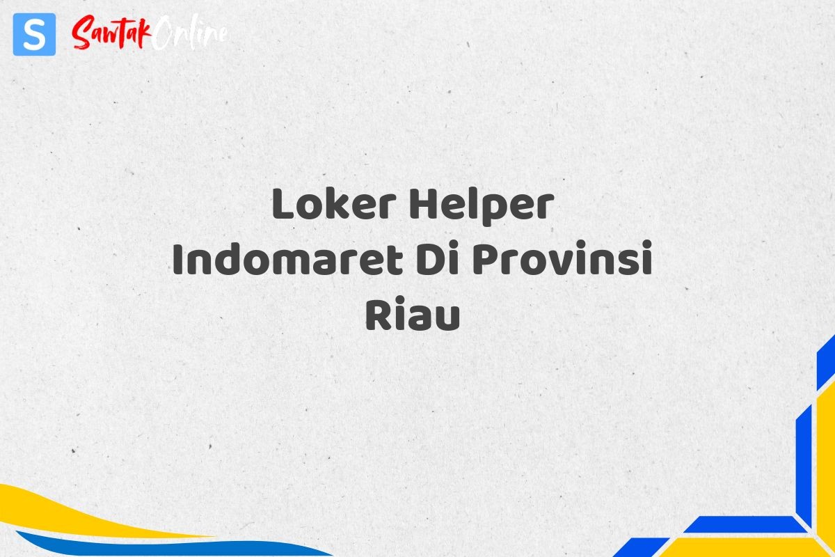 Loker Helper Indomaret Di Provinsi Riau