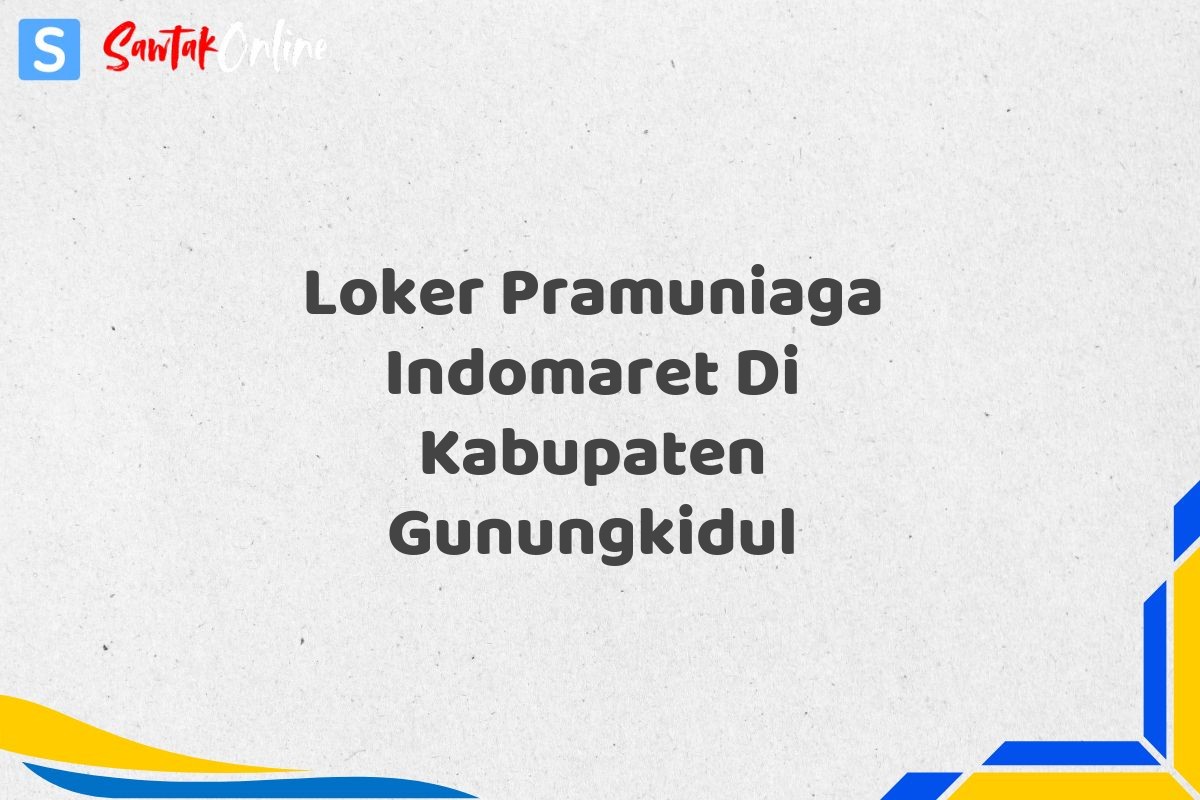 Loker Pramuniaga Indomaret Di Kabupaten Gunungkidul