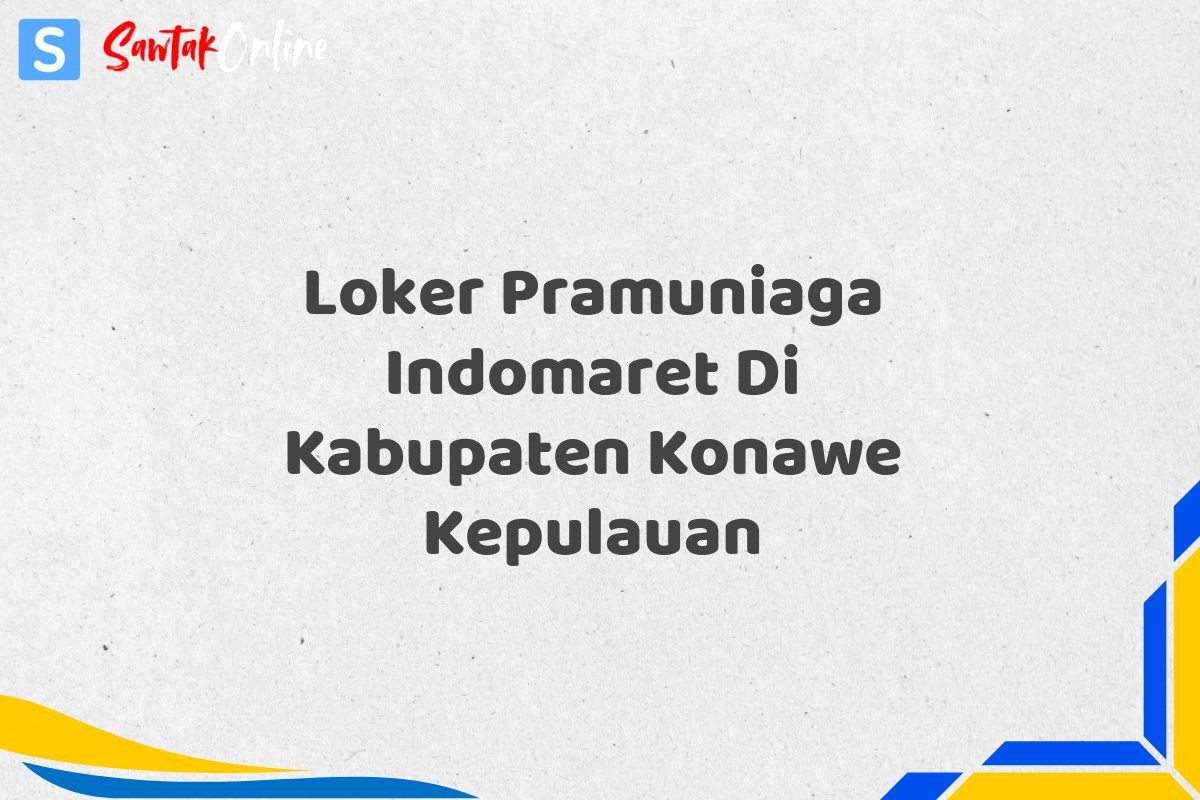 Loker Pramuniaga Indomaret Di Kabupaten Konawe Kepulauan