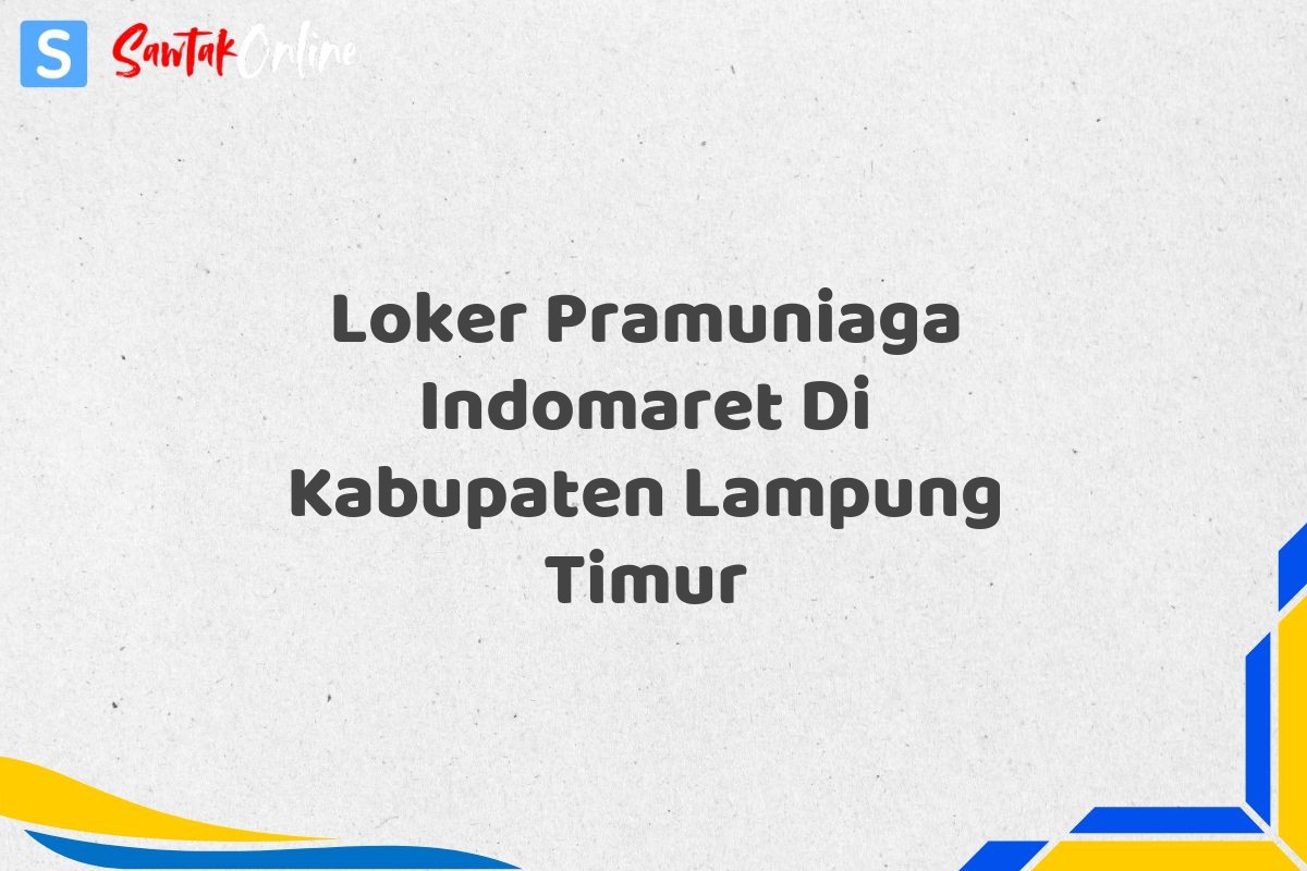 Loker Pramuniaga Indomaret Di Kabupaten Lampung Timur
