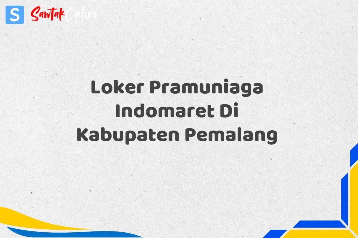 Loker Pramuniaga Indomaret Di Kabupaten Pemalang