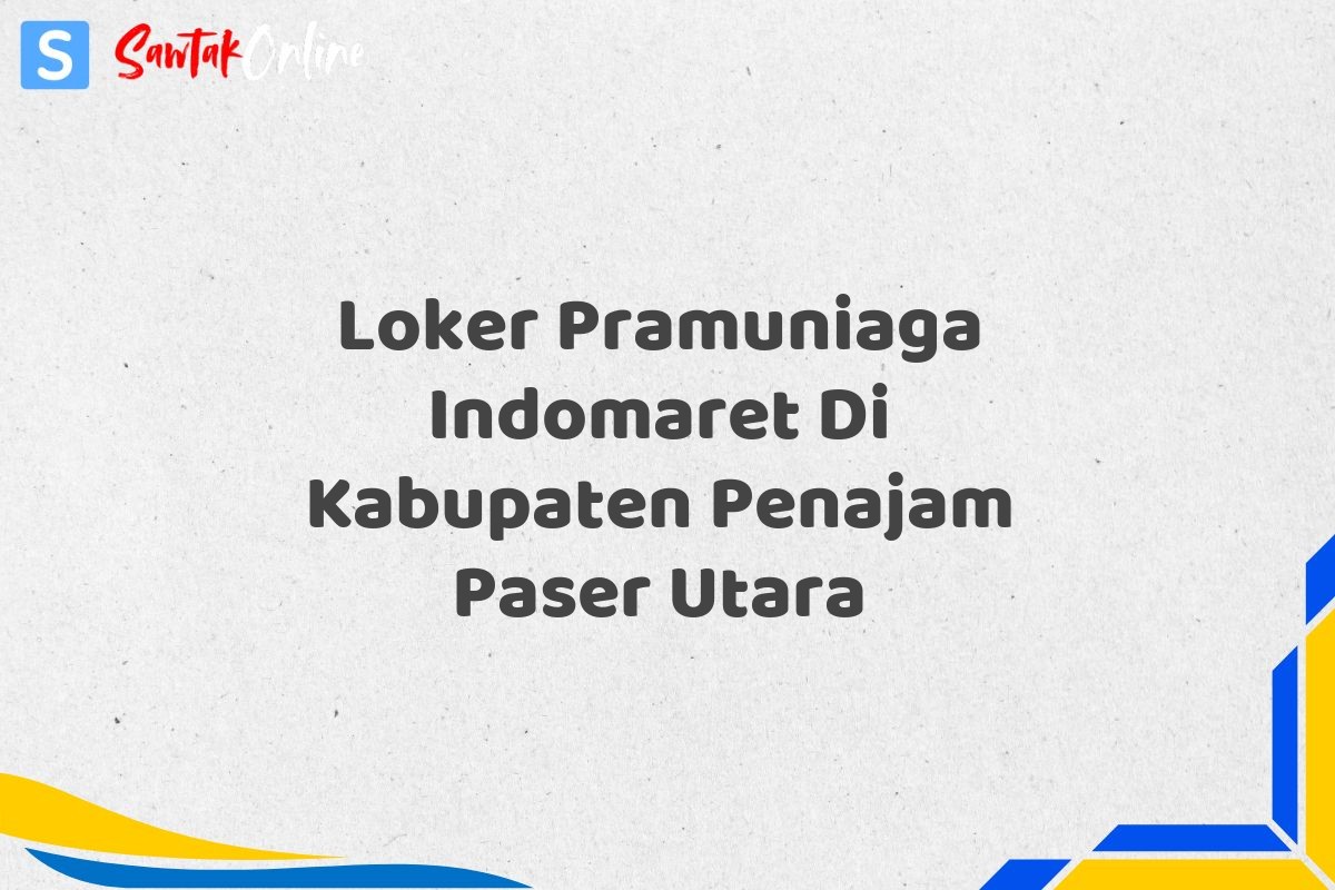 Loker Pramuniaga Indomaret Di Kabupaten Penajam Paser Utara