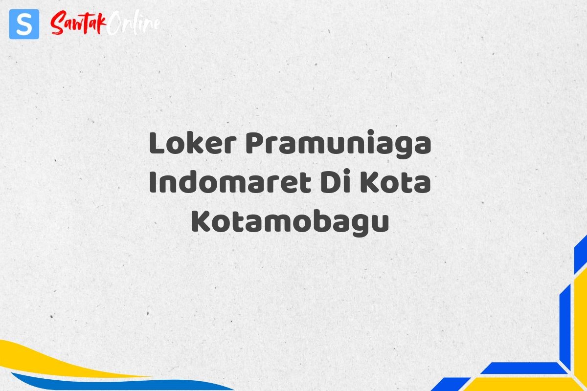 Loker Pramuniaga Indomaret Di Kota Kotamobagu