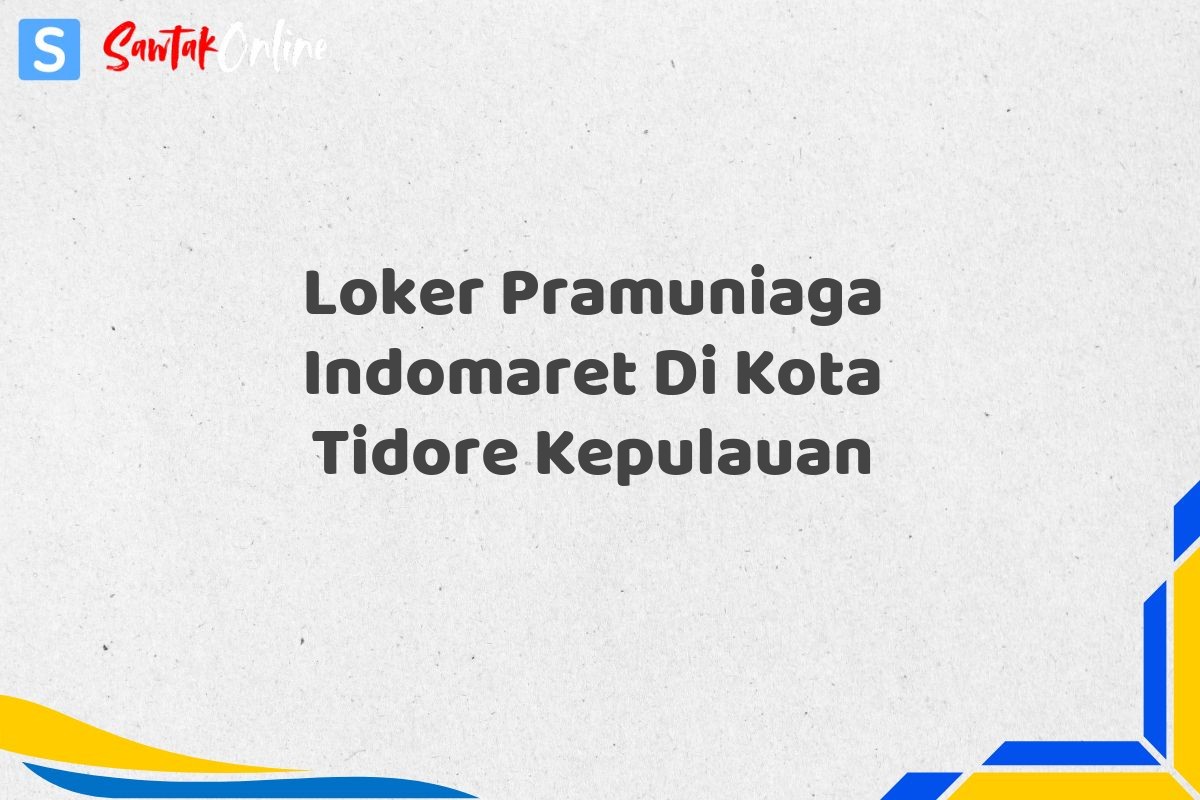Loker Pramuniaga Indomaret Di Kota Tidore Kepulauan