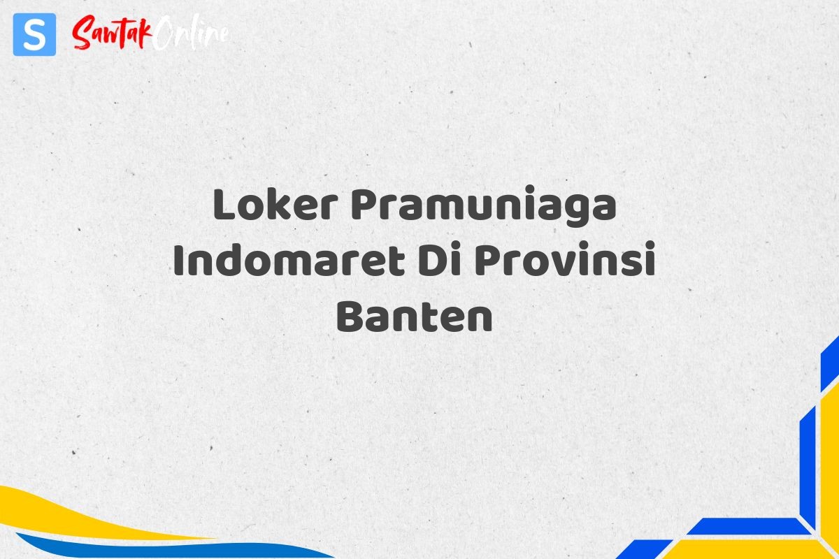 Loker Pramuniaga Indomaret Di Provinsi Banten