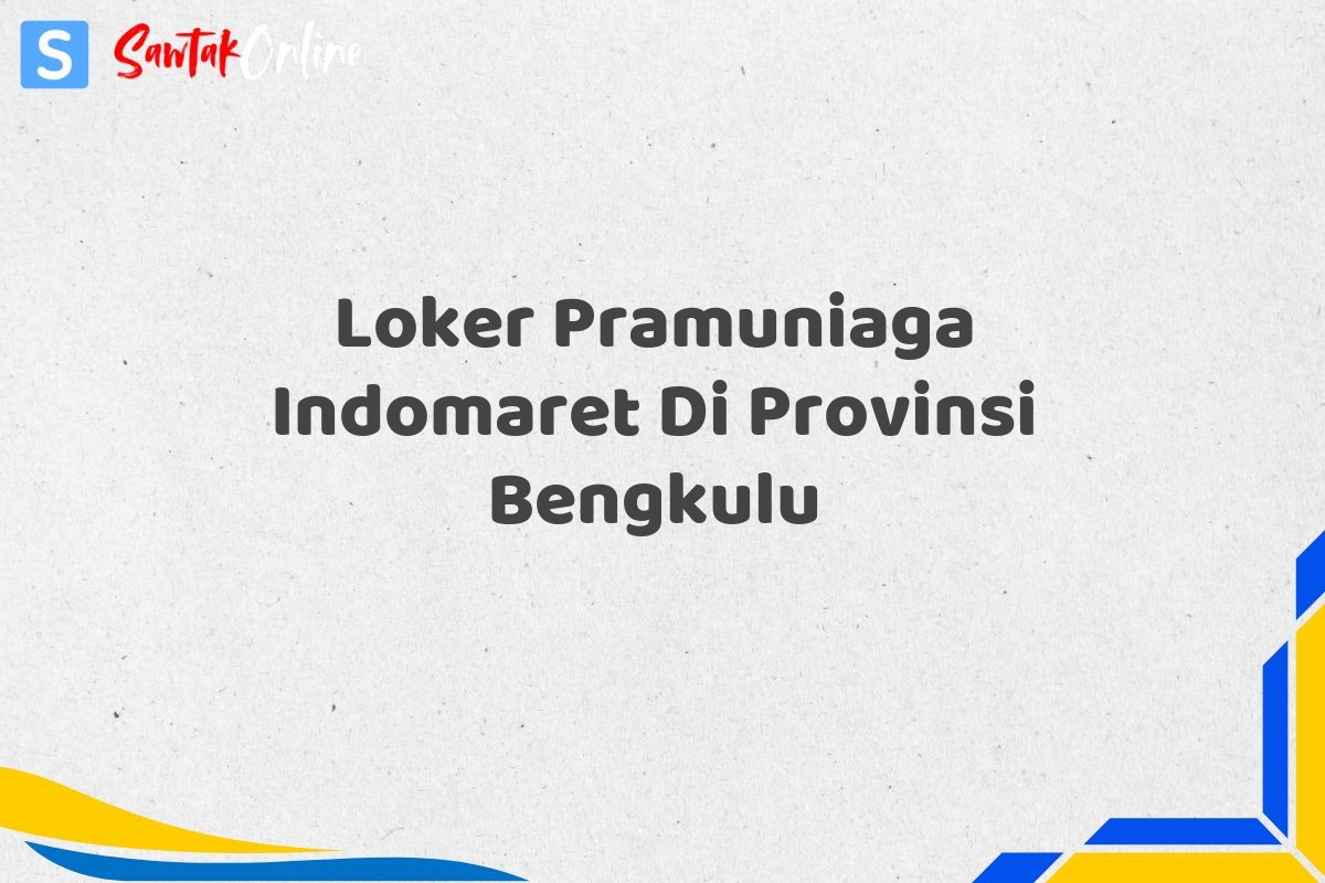 Loker Pramuniaga Indomaret Di Provinsi Bengkulu