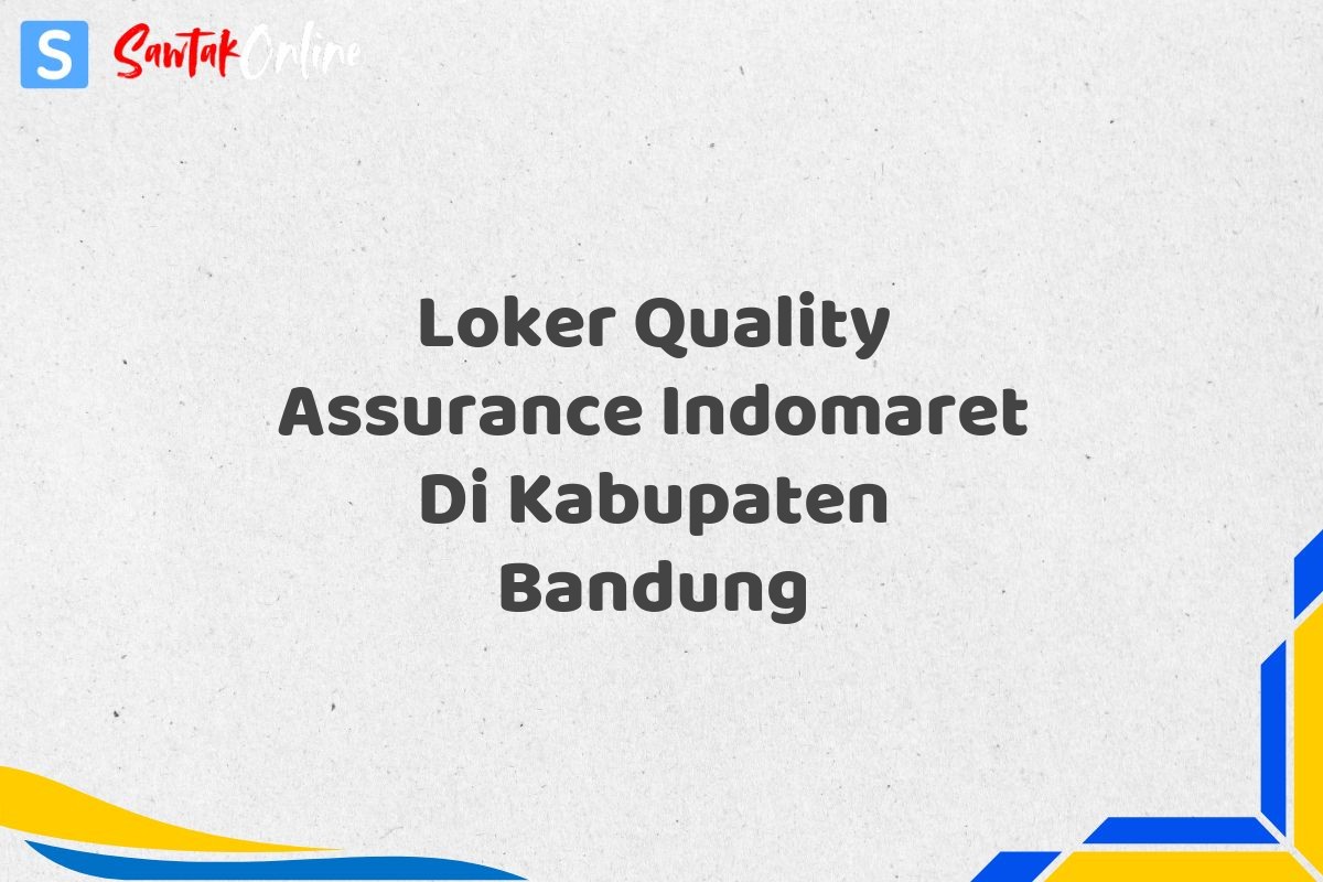 Loker Quality Assurance Indomaret Di Kabupaten Bandung