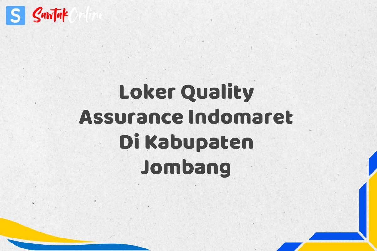 Loker Quality Assurance Indomaret Di Kabupaten Jombang