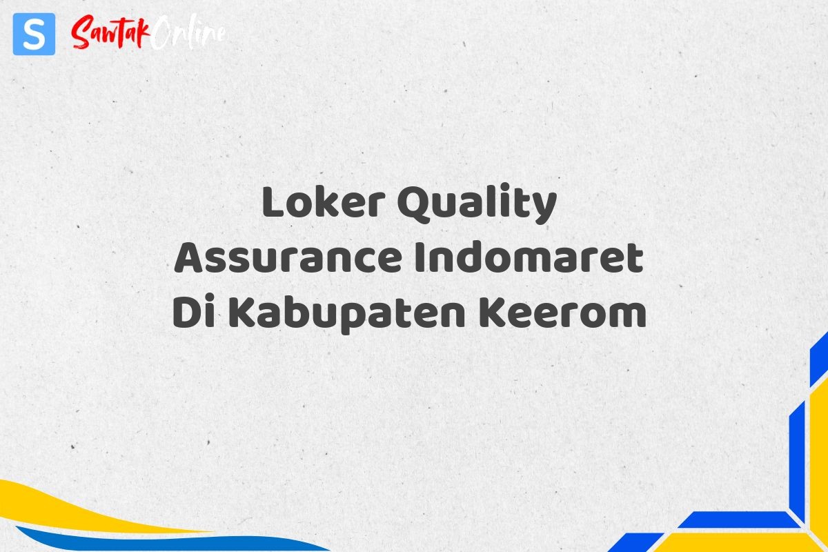 Loker Quality Assurance Indomaret Di Kabupaten Keerom