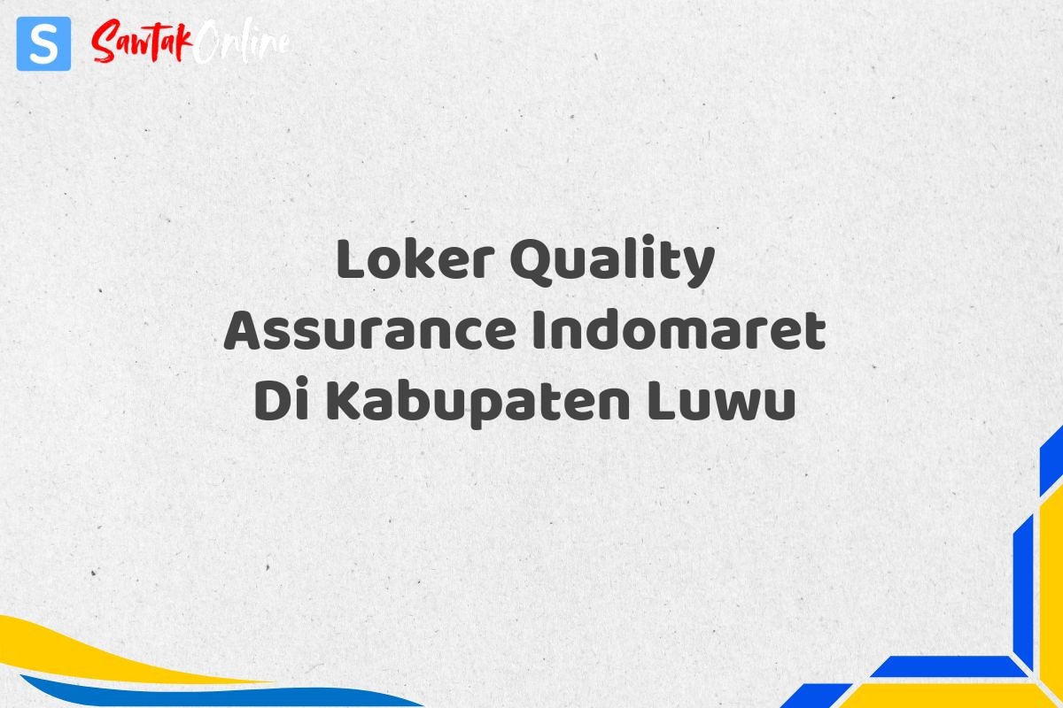 Loker Quality Assurance Indomaret Di Kabupaten Luwu