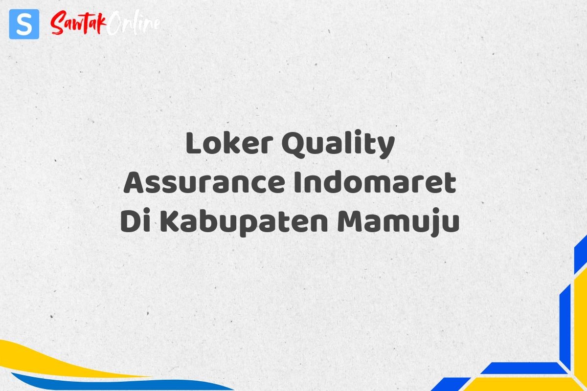 Loker Quality Assurance Indomaret Di Kabupaten Mamuju