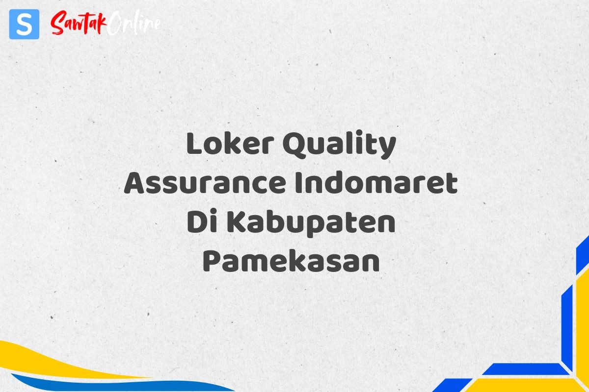Loker Quality Assurance Indomaret Di Kabupaten Pamekasan