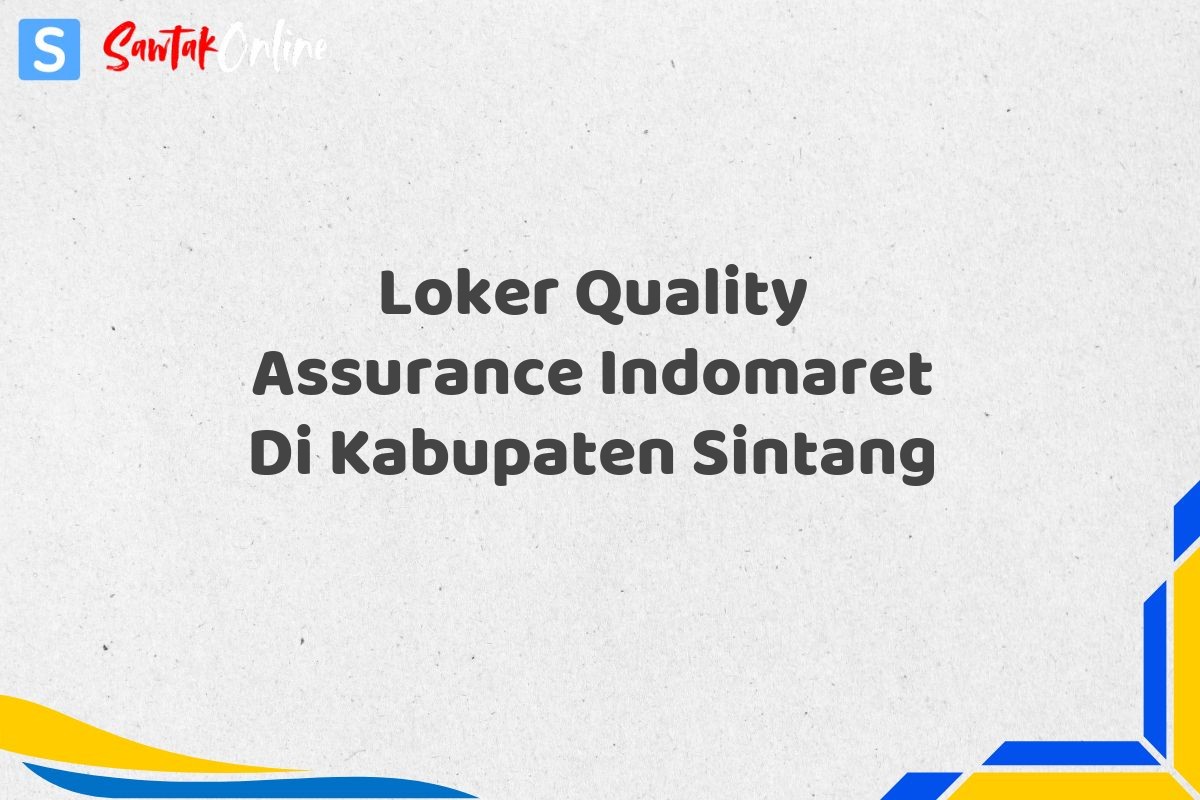 Loker Quality Assurance Indomaret Di Kabupaten Sintang