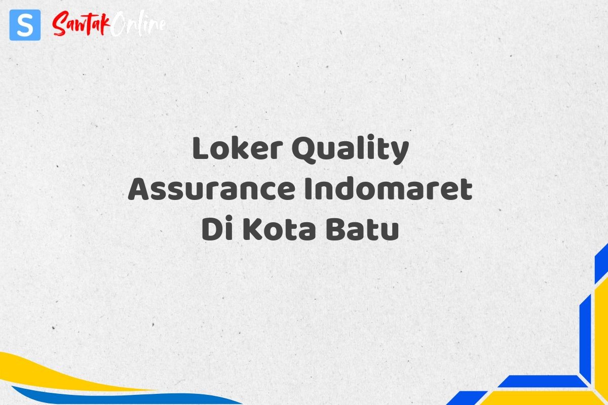 Loker Quality Assurance Indomaret Di Kota Batu