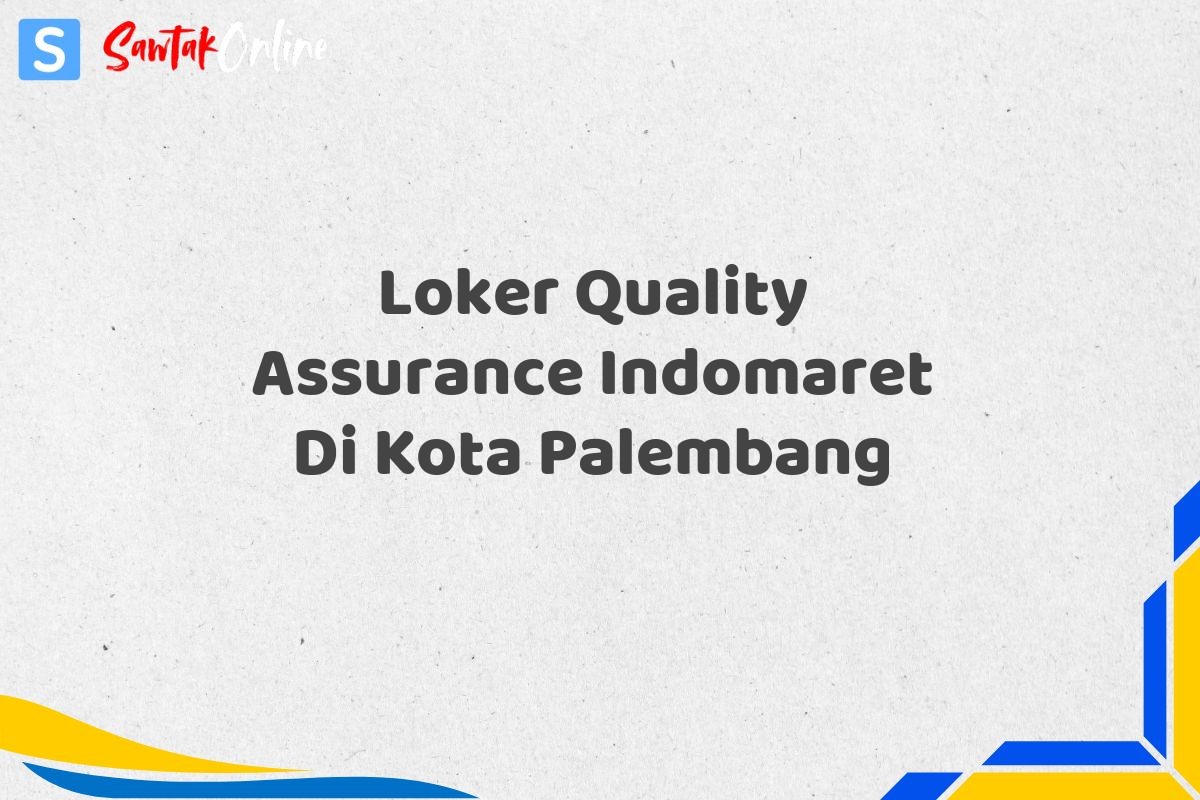 Loker Quality Assurance Indomaret Di Kota Palembang