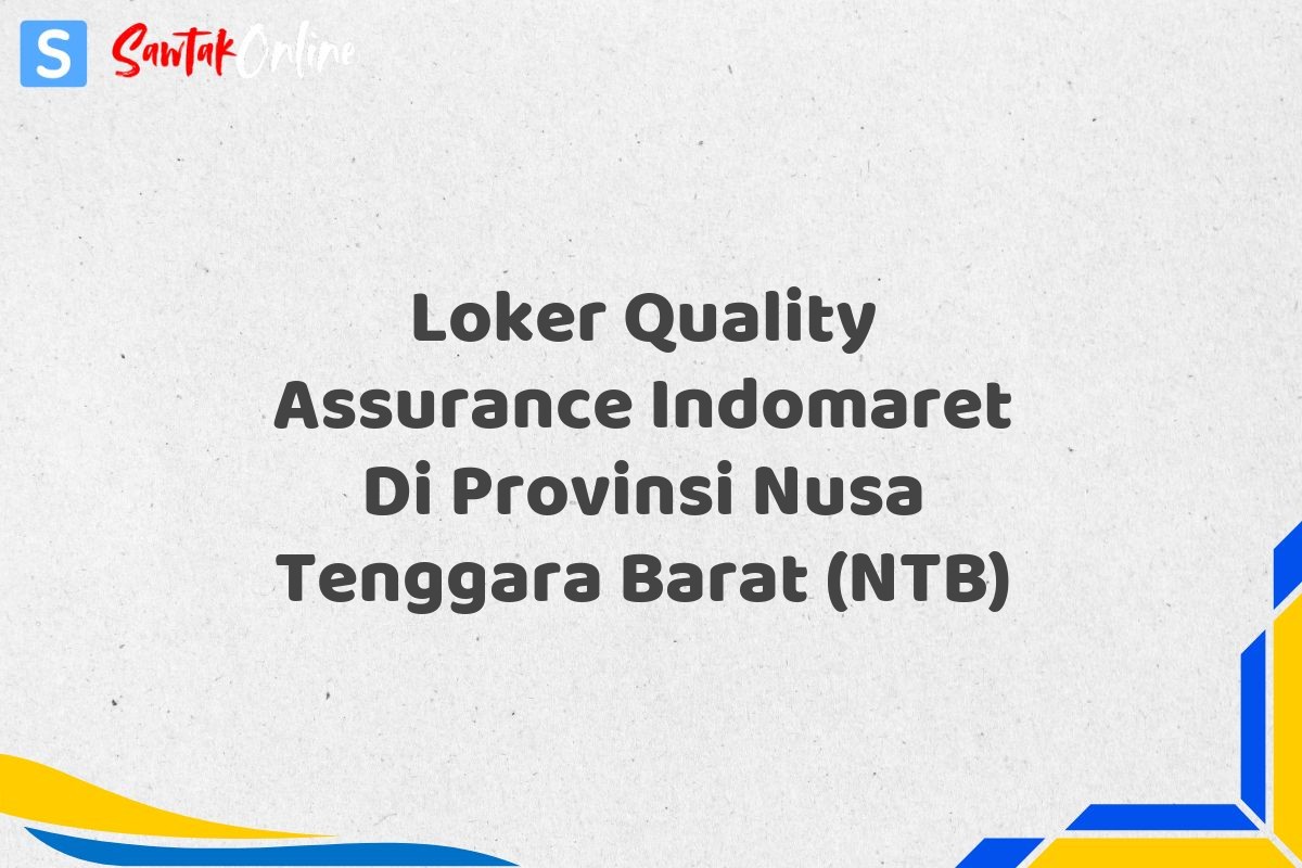Loker Quality Assurance Indomaret Di Provinsi Nusa Tenggara Barat (NTB)
