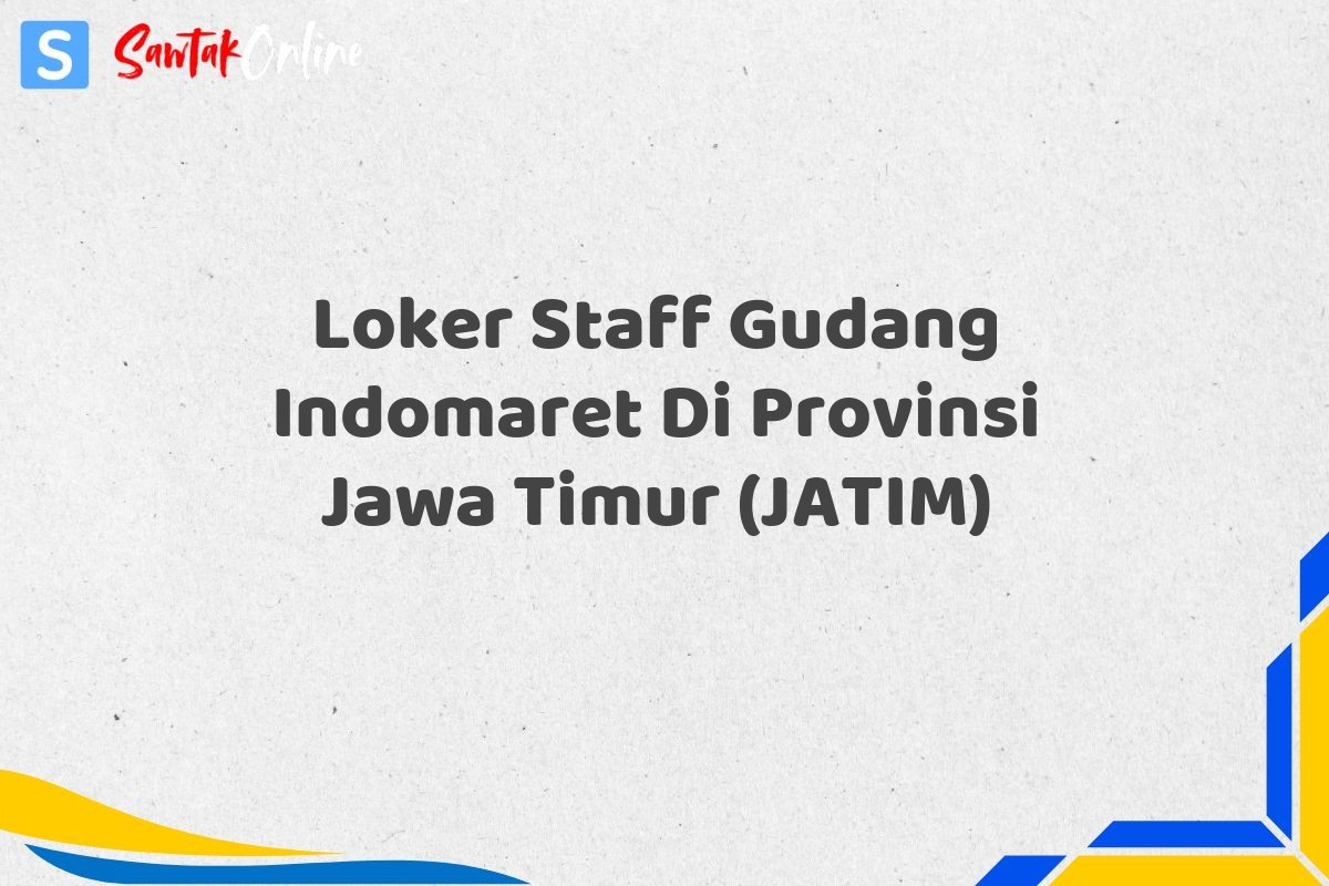Loker Staff Gudang Indomaret Di Provinsi Jawa Timur (JATIM)