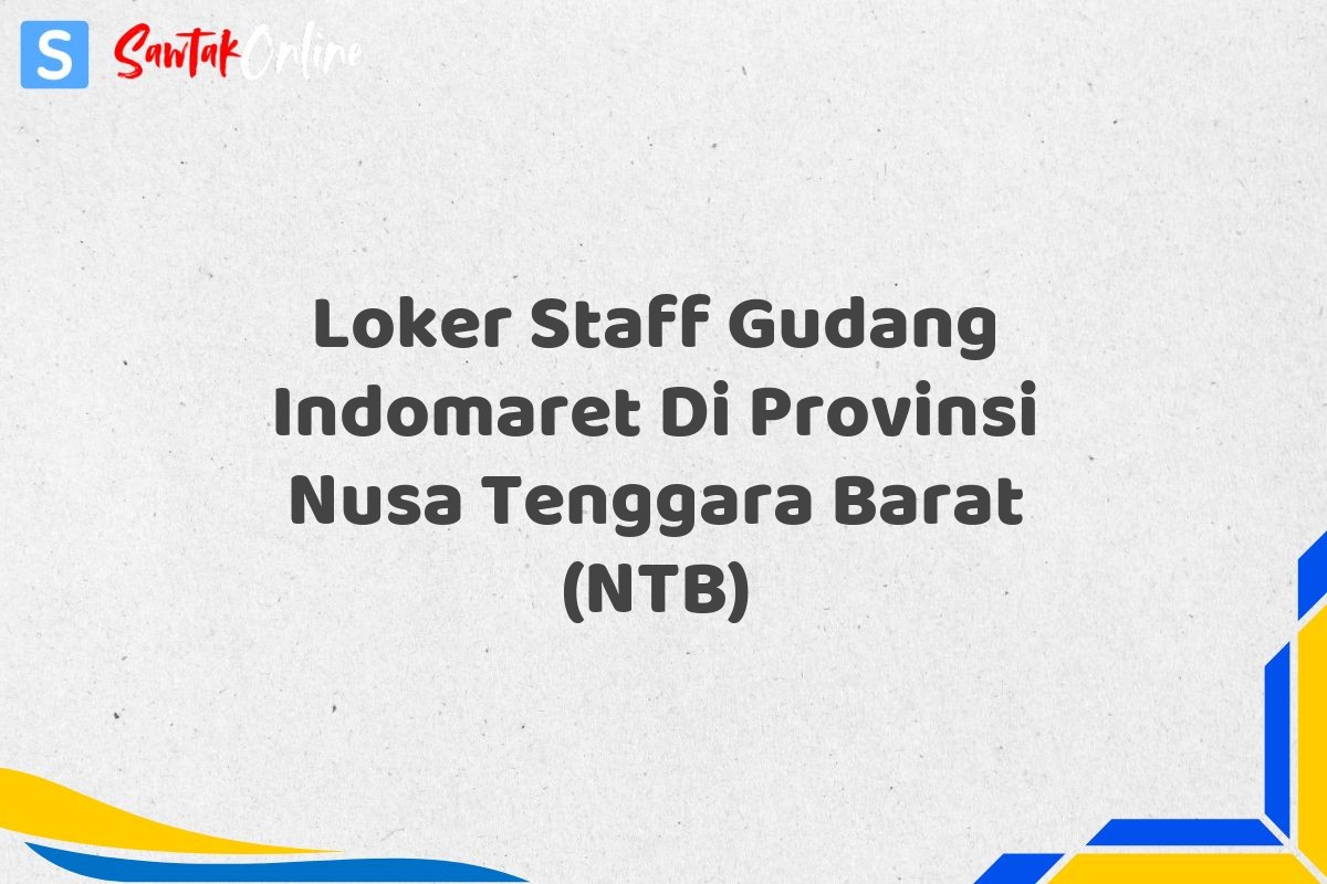 Loker Staff Gudang Indomaret Di Provinsi Nusa Tenggara Barat (NTB)