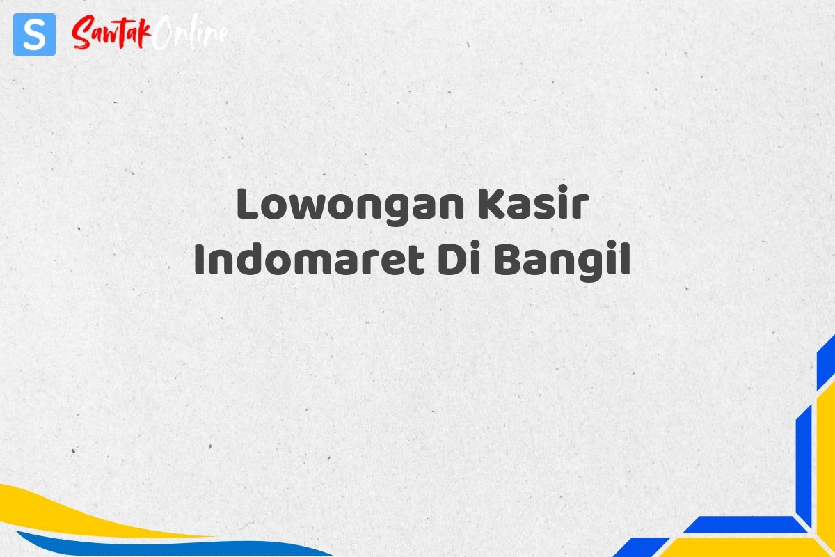 Lowongan Kasir Indomaret Di Bangil