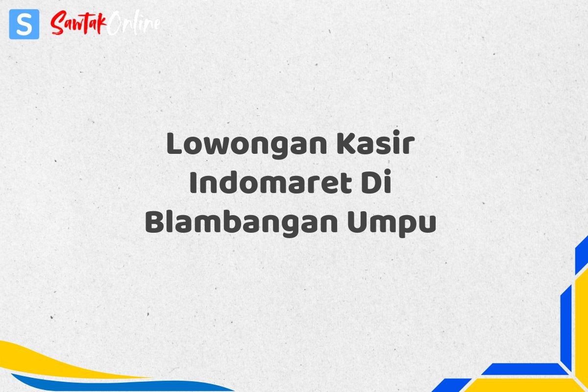 Lowongan Kasir Indomaret Di Blambangan Umpu