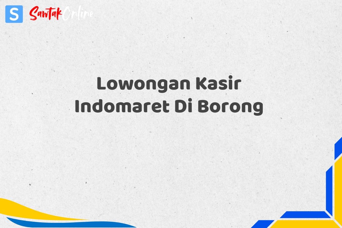 Lowongan Kasir Indomaret Di Borong