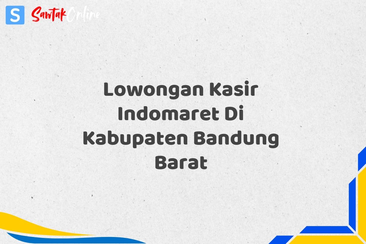 Lowongan Kasir Indomaret Di Kabupaten Bandung Barat