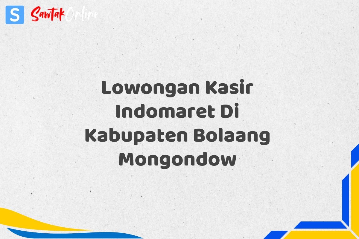 Lowongan Kasir Indomaret Di Kabupaten Bolaang Mongondow