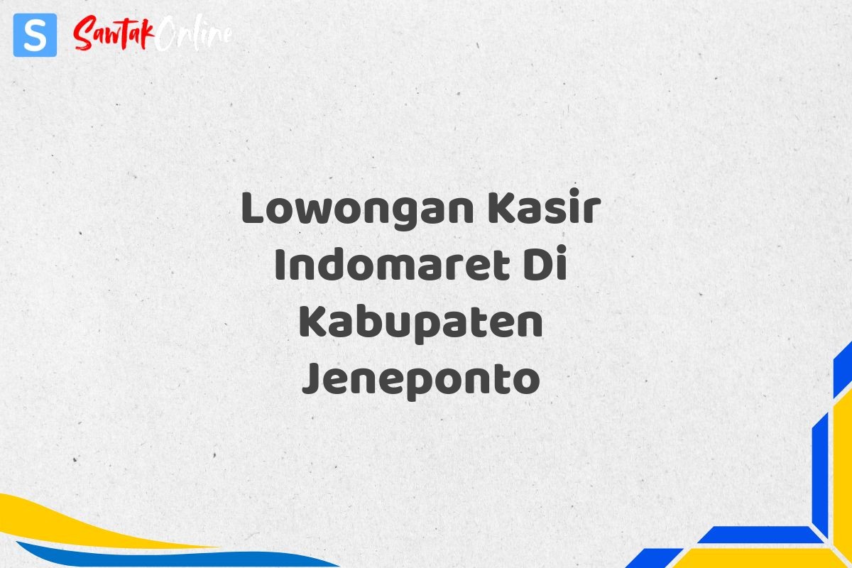 Lowongan Kasir Indomaret Di Kabupaten Jeneponto