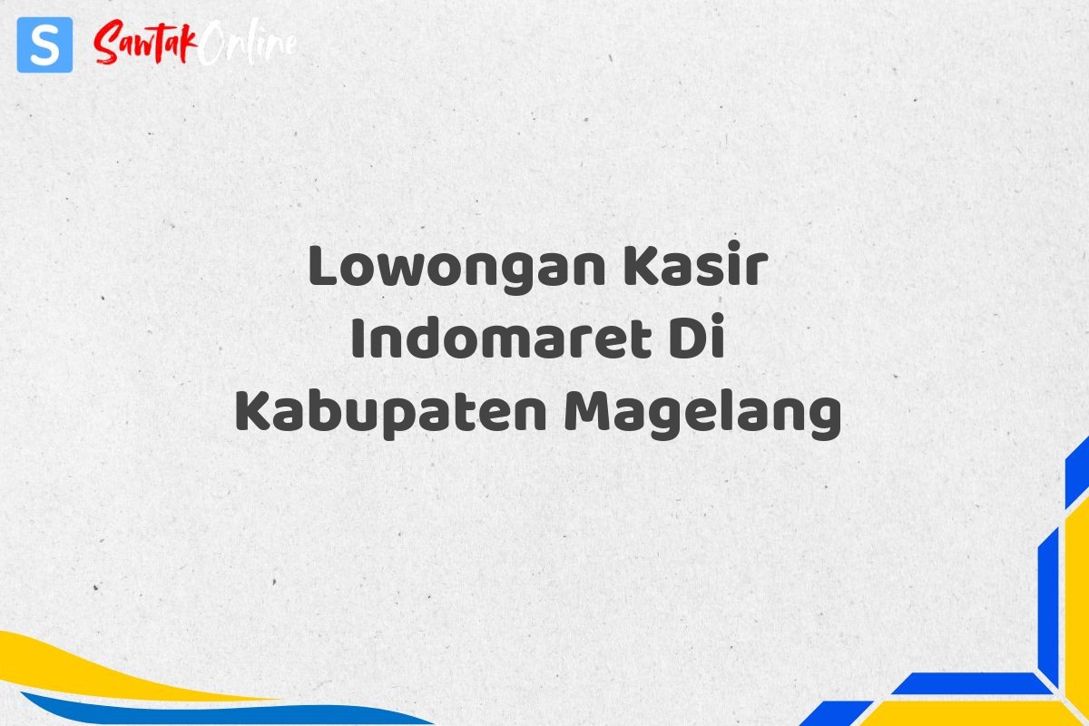 Lowongan Kasir Indomaret Di Kabupaten Magelang