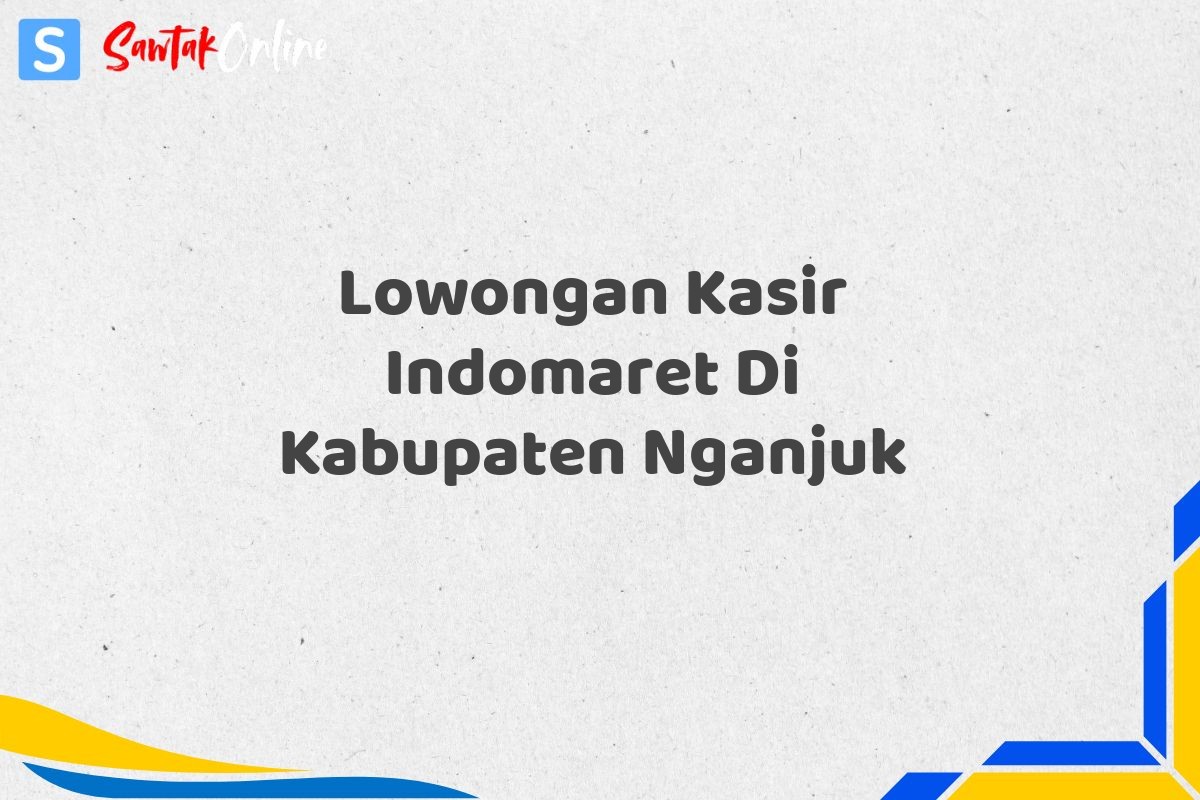 Lowongan Kasir Indomaret Di Kabupaten Nganjuk
