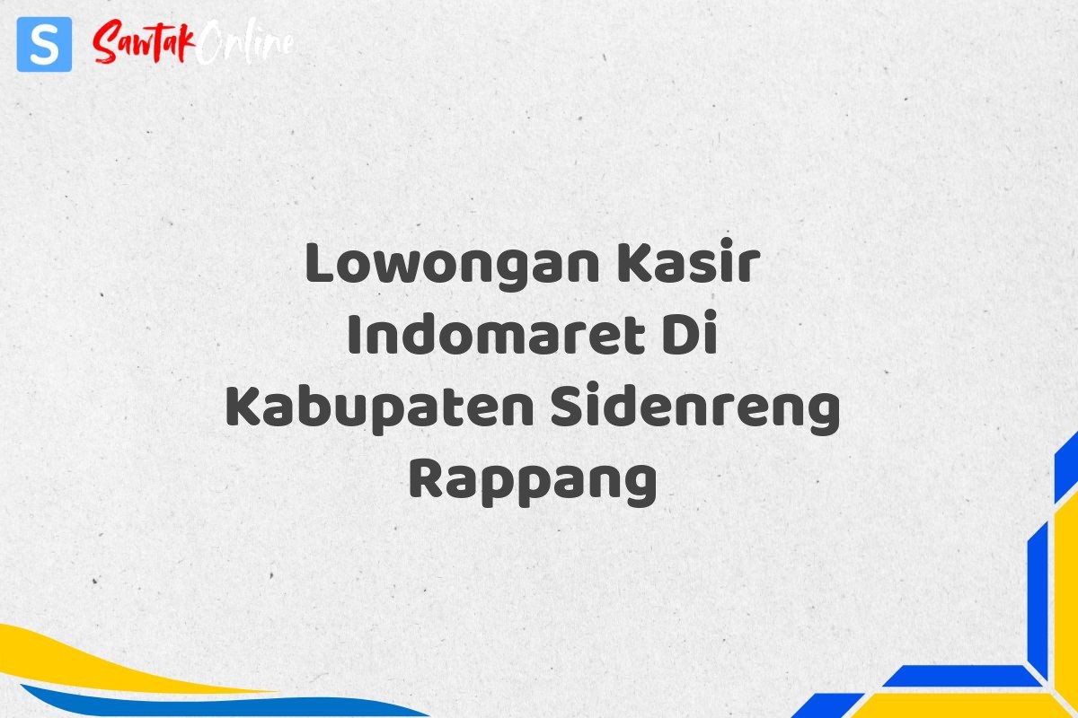Lowongan Kasir Indomaret Di Kabupaten Sidenreng Rappang