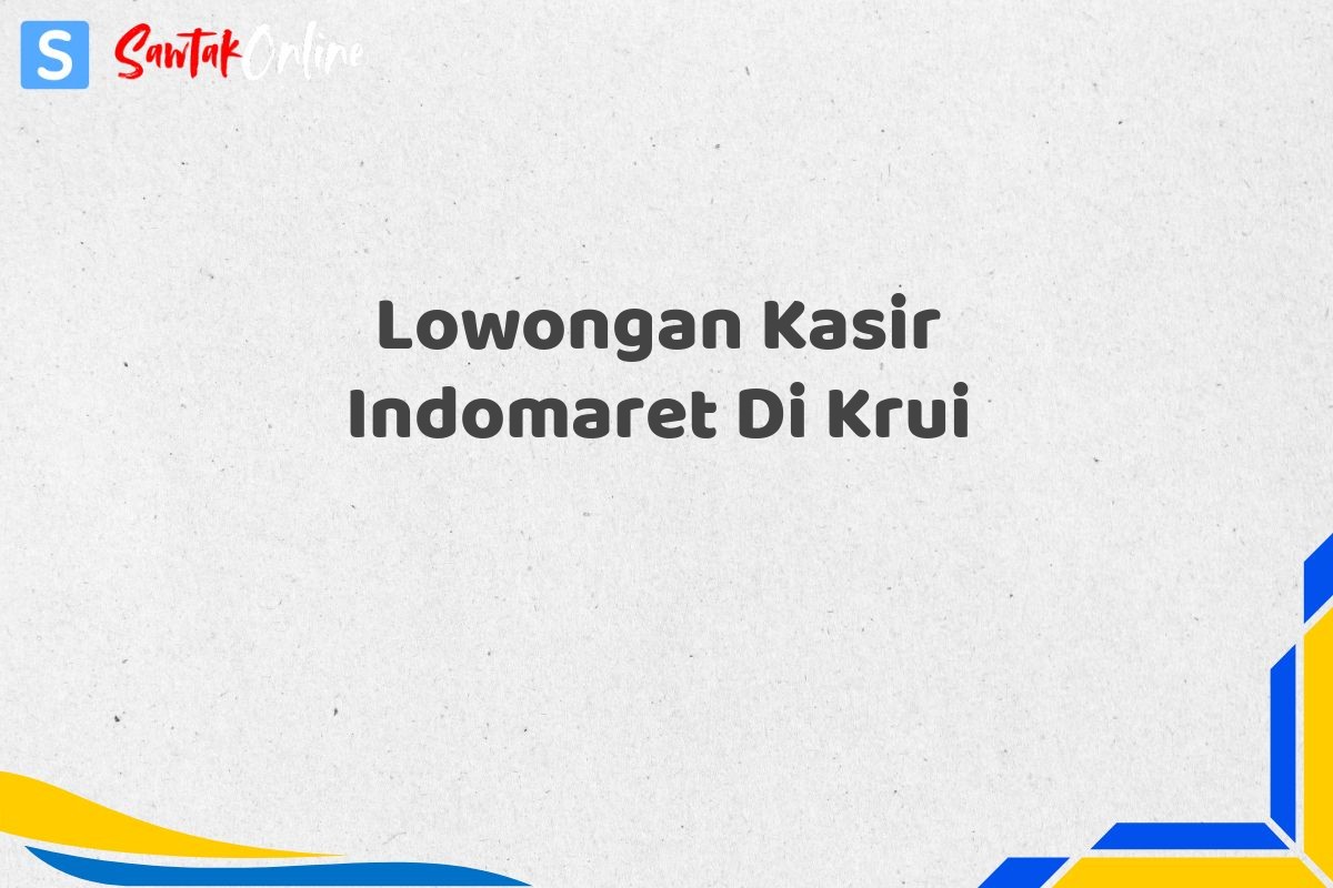 Lowongan Kasir Indomaret Di Krui