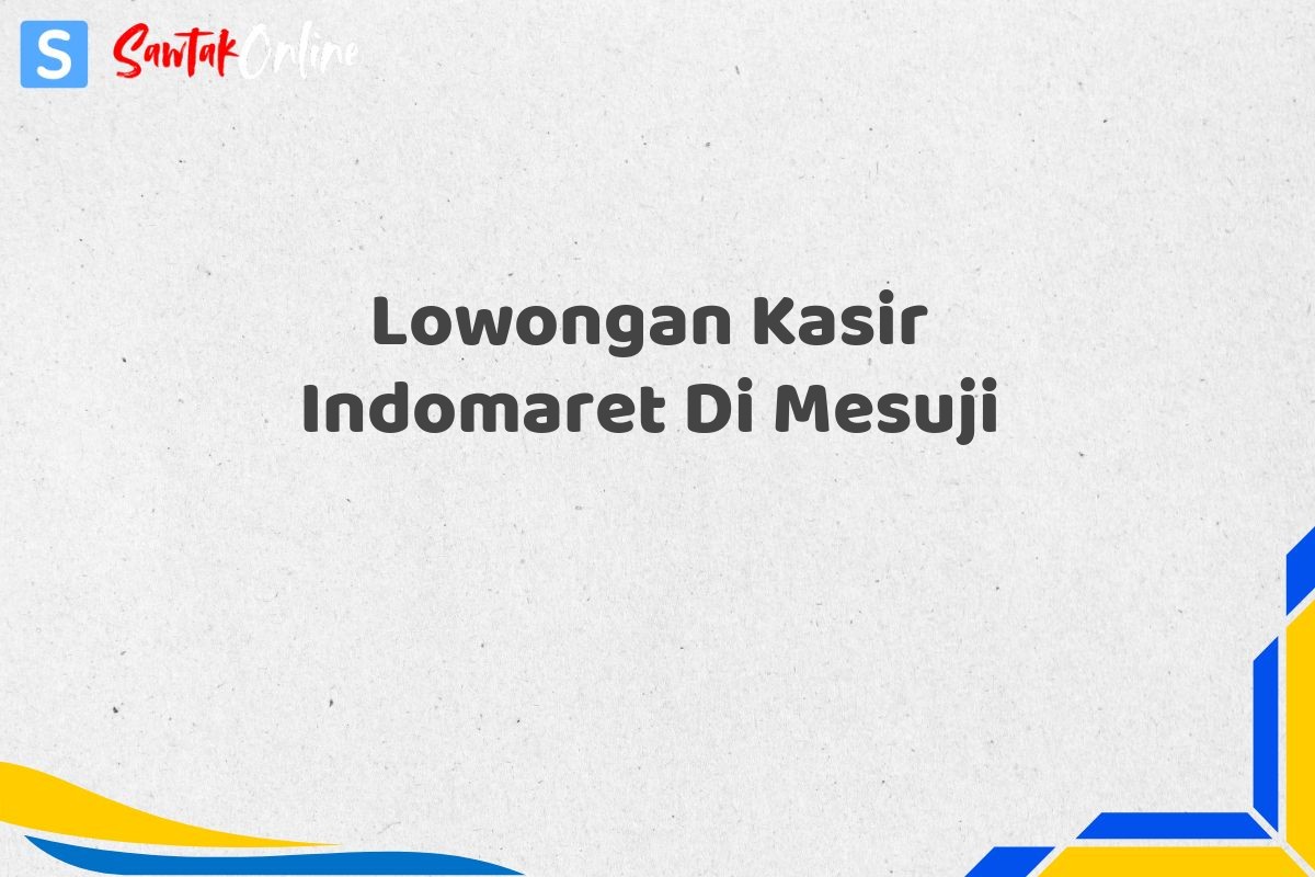 Lowongan Kasir Indomaret Di Mesuji