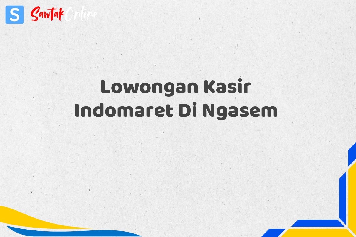 Lowongan Kasir Indomaret Di Ngasem