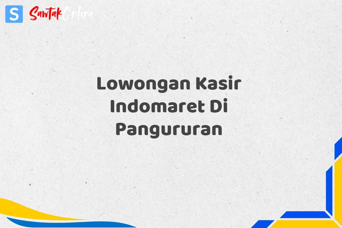 Lowongan Kasir Indomaret Di Pangururan
