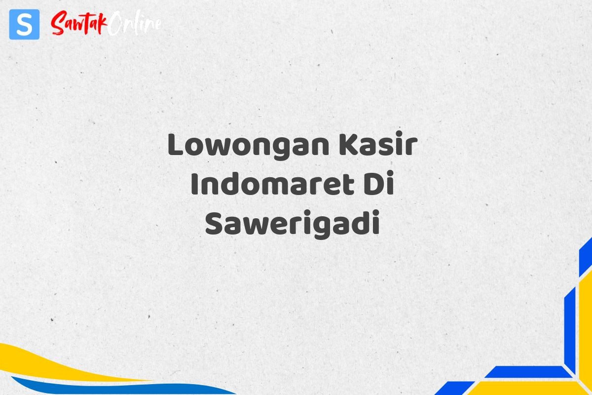 Lowongan Kasir Indomaret Di Sawerigadi