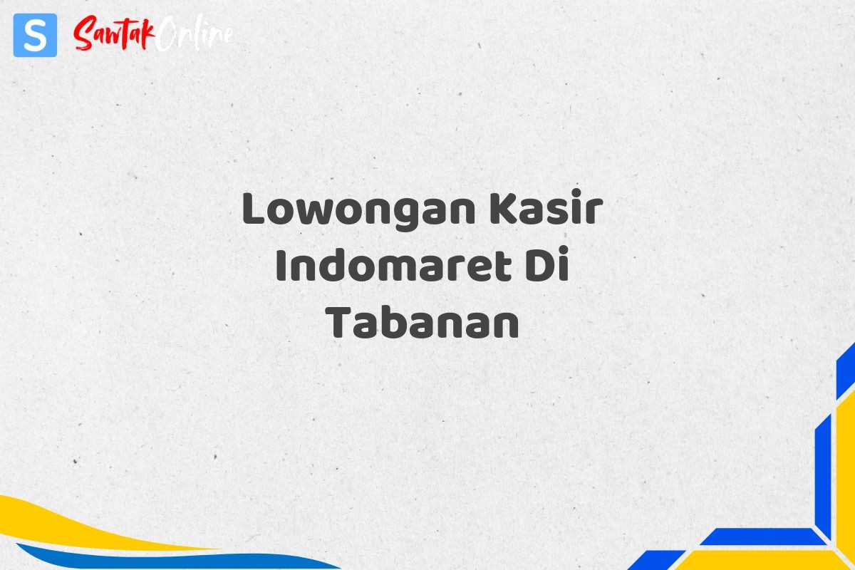 Lowongan Kasir Indomaret Di Tabanan