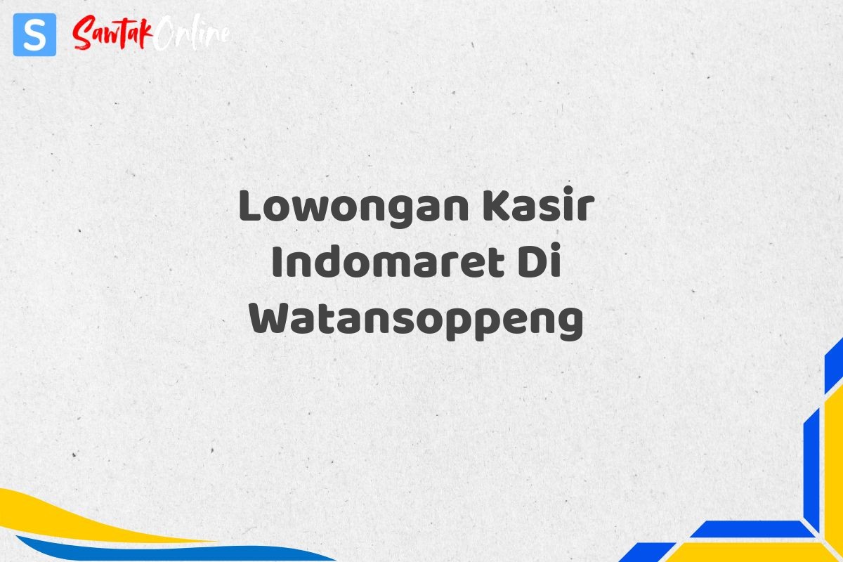 Lowongan Kasir Indomaret Di Watansoppeng
